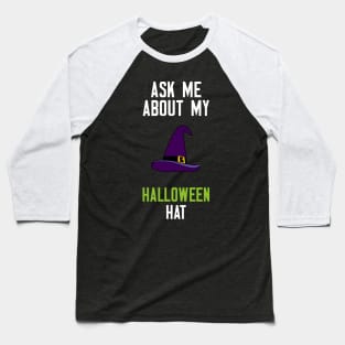 Ask Me About My Halloween Hat Baseball T-Shirt
